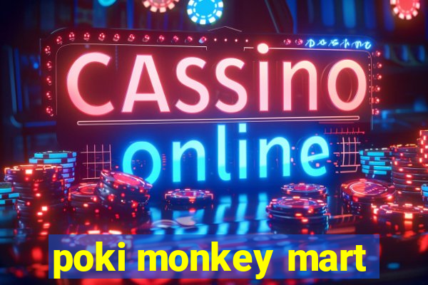 poki monkey mart